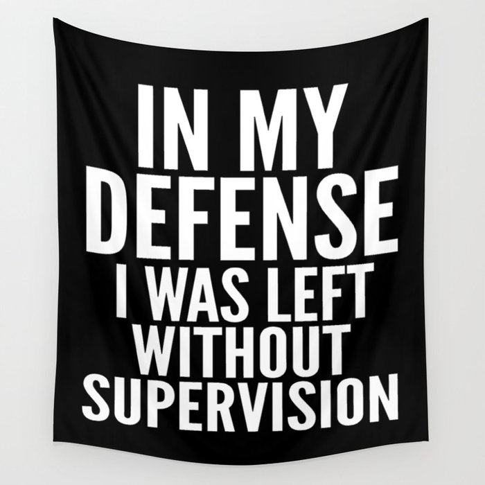 In My Defense I Was Left Without Supervision (Black & White) Wall Tapestry