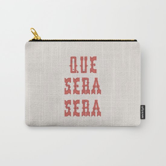 Que Sera Sera Carry-All Pouch
