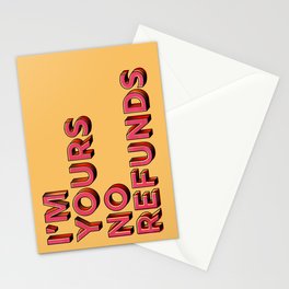 I am yours no refunds - typography Stationery Card