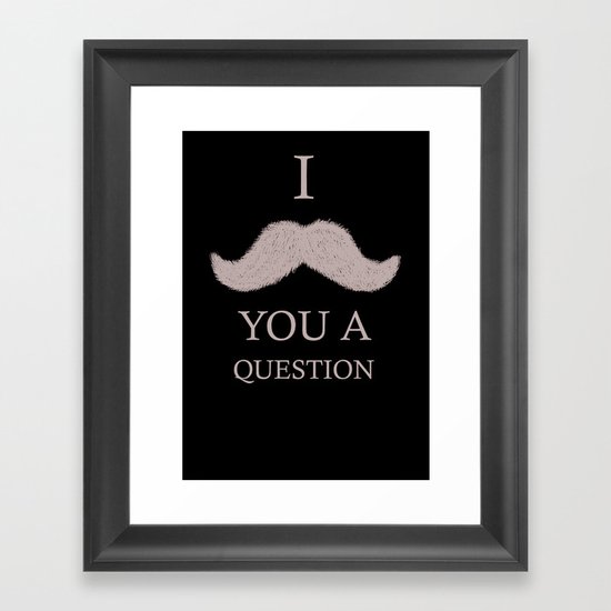 i moustache you a question Framed Art Print
