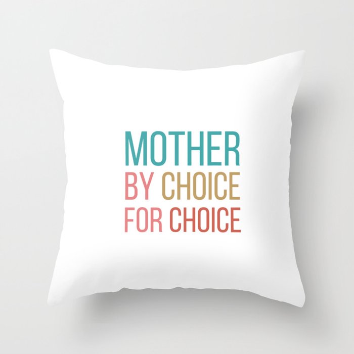 mother by choice for choice Throw Pillow