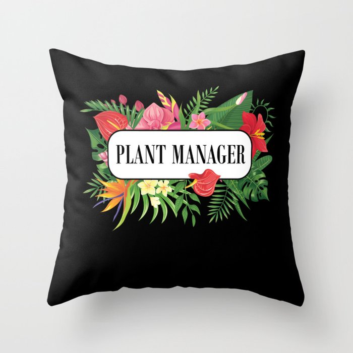 Plant Manager Garden Gardeners Throw Pillow