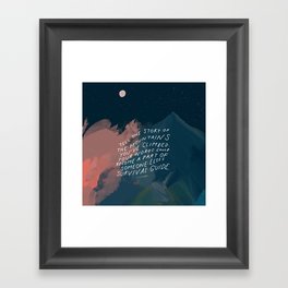 "Tell The Story Of The Mountains You've Climbed. Your Words Could Become A Part Of Someone Else's Survival Guide." Framed Art Print