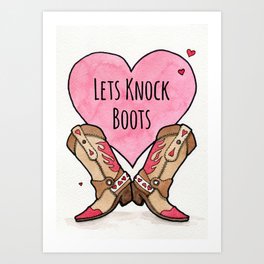 Lets Knock Boots Art Print