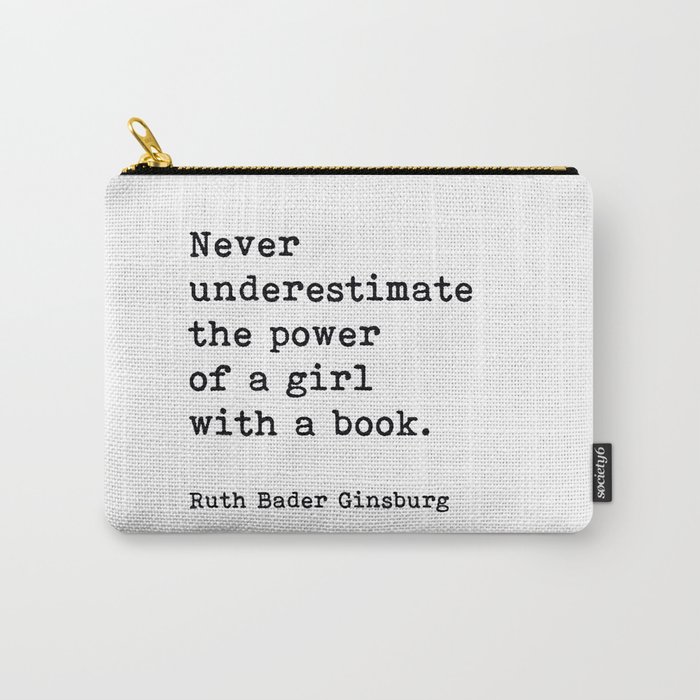 Never Underestimate The Power Of A Girl With A Book, Ruth Bader Ginsburg, Motivational Quote, Carry-All Pouch