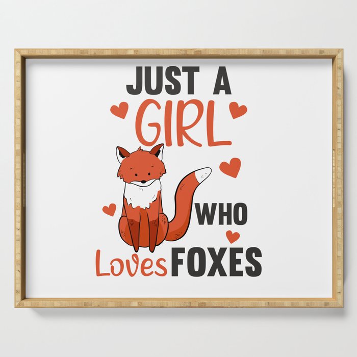 Just A Girl Who Loves Foxes, Funny Fox Serving Tray