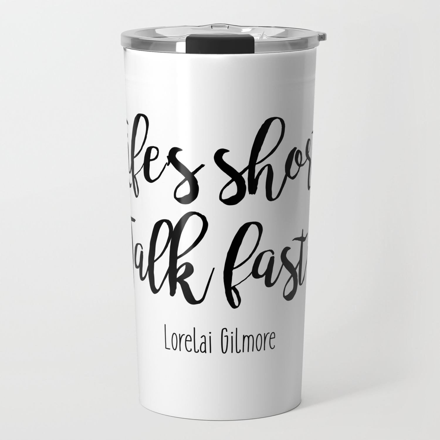 Gilmore Girls Life S Short Talk Fast Travel Mug By Quotecity