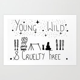 Young wild and cruelty free Art Print