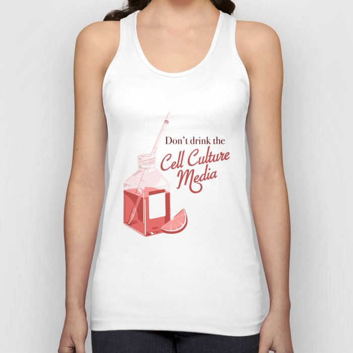 Don't drink the cell culture media Tank Top