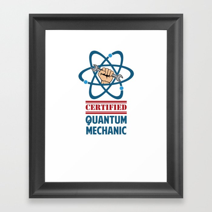 Certified Quantum Mechanic Framed Art Print