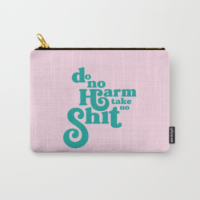 Do No Harm, Take No Shit  Carry-All Pouch