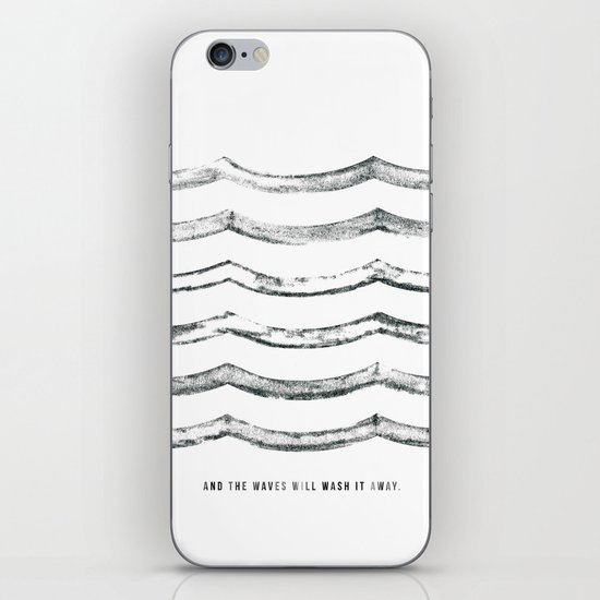 And the waves will wash it away iPhone & iPod Skin
