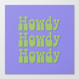 Howdy Howdy Howdy! Green and Lavender Canvas Print