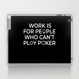 Work Is For People Texas Holdem Laptop Skin