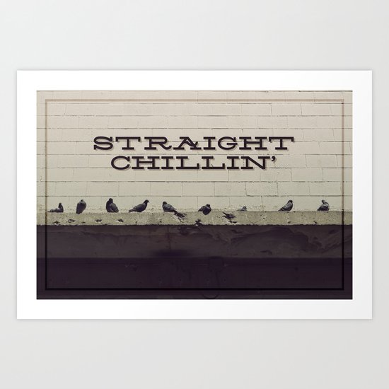 Straight Chillin' Art Print