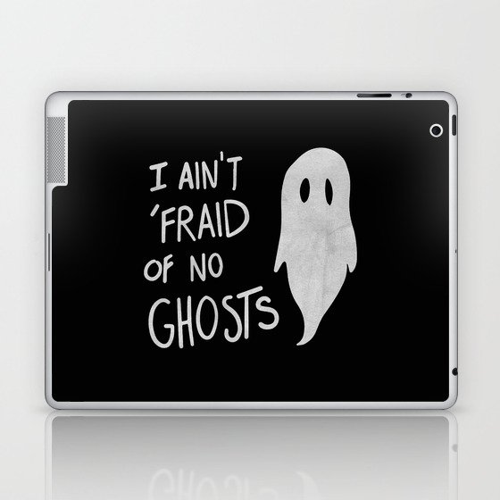 Ain't Afraid of No Ghosts Laptop & iPad Skin