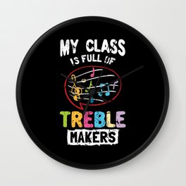 My Class Is Full Of Treble Makers Wall Clock