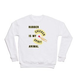 Rubber Chicken Is My Spirit Animal Crewneck Sweatshirt