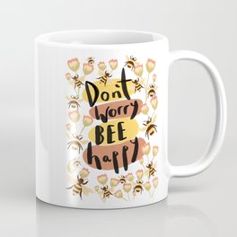 Don't Worry Bee Happy Coffee Mug