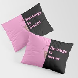 Revenge Is Sweet Design Pillow Sham