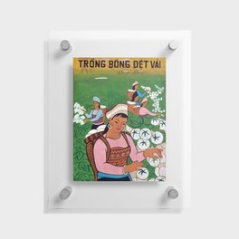 Vietnamese Poster: Cotton Cultivation, Fabric Weaving Trồng bông, dệt vải  Floating Acrylic Print