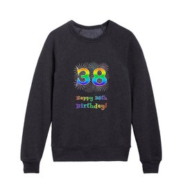 [ Thumbnail: 38th Birthday - Fun Rainbow Spectrum Gradient Pattern Text, Bursting Fireworks Inspired Background Kids Crewneck ]