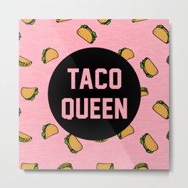Taco Queen - pink Metal Print | Snack, Tacos, Tortilla, Street, Pink, Funny, Curated, Food, Tasty, Queen 