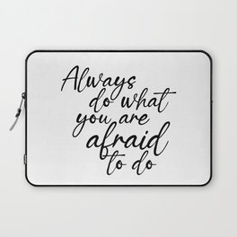Always do what you are afraid to do - Ralph Waldo Emerson Quote - Literature - Typography Print Laptop Sleeve