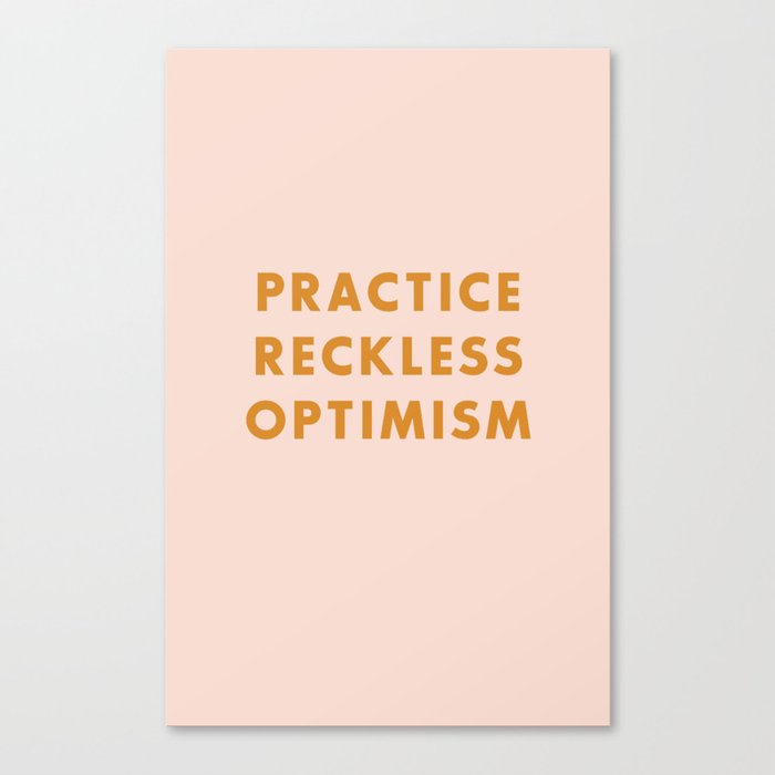 Practice Reckless Optimism Canvas Print