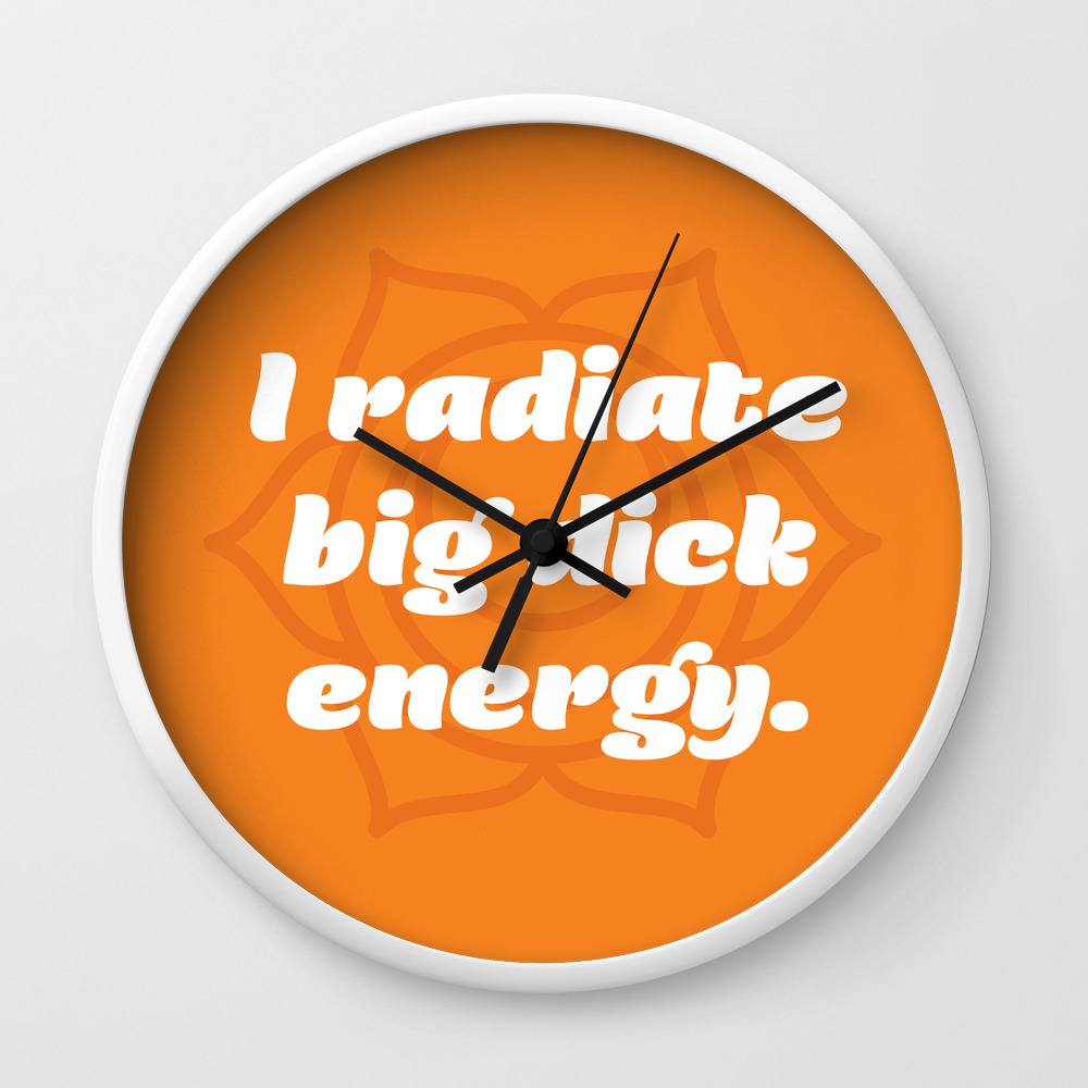 I Radiate Big Dick Energy Sacral Chakra Affirmation Wall Clock By Ferociousink Society6 I am connected to all that is. i radiate big dick energy sacral chakra affirmation wall clock by ferociousink