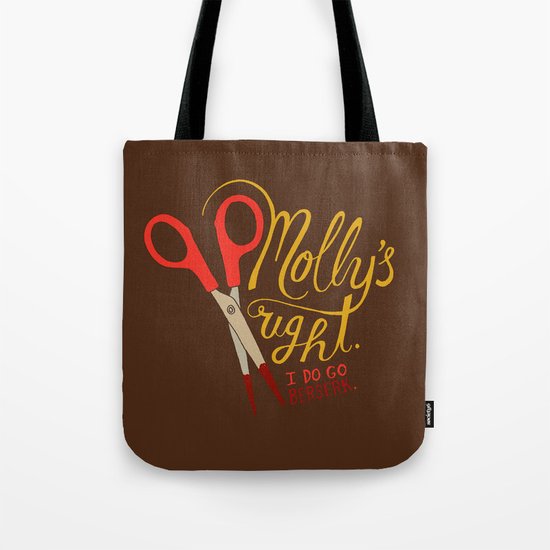 Molly's right. I do go berserk. Tote Bag