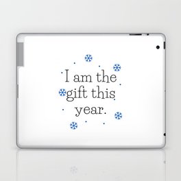 I am the gift this year Laptop Skin