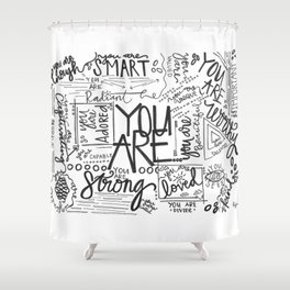 You Are * Shower Curtain