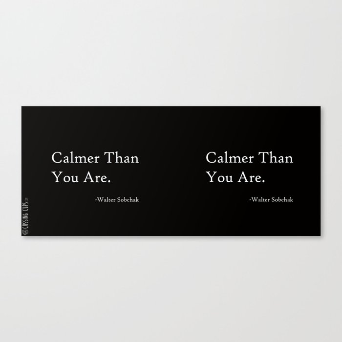 Calmer Than You Are -Black Canvas Print