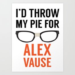 I'd Throw My Pie for Alex Vause Art Print