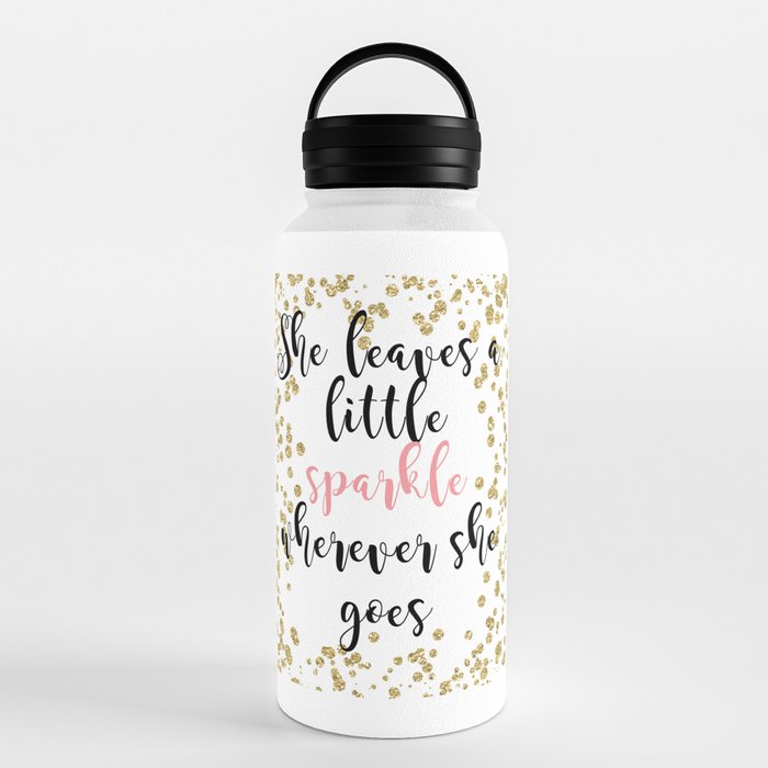 Water bottles - She Leaves a Little SPARKLE wherever she goes