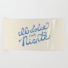 Il dolce far niente Italian - The sweetness of doing nothing Hand Lettering Beach Towel