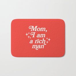 Mom, I am a rich man Bath Mat