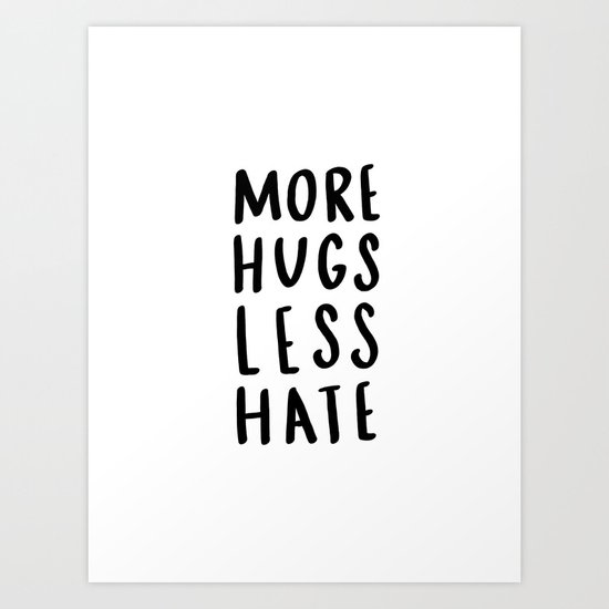 More hugs less hate - typography print Art Print