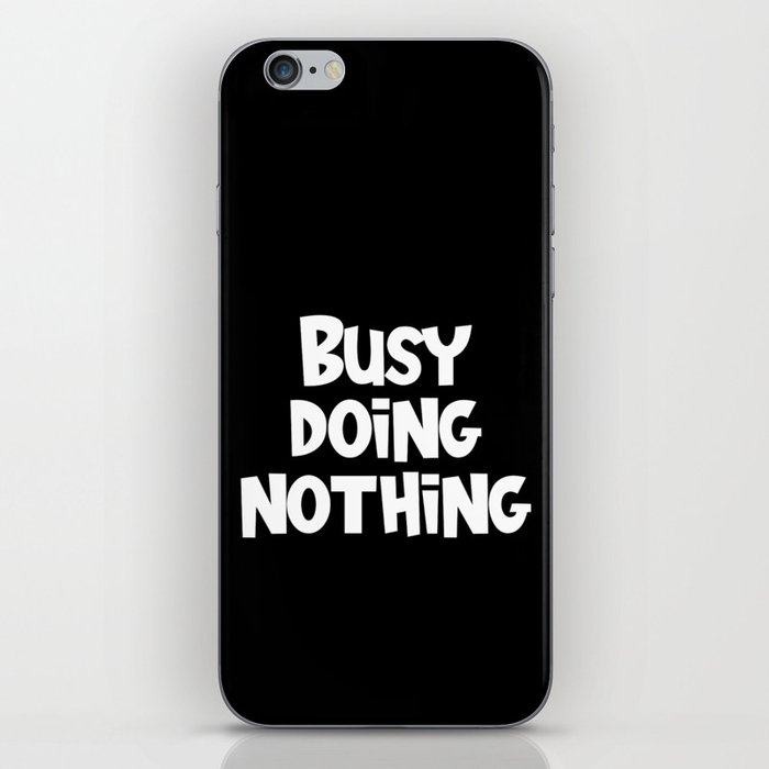 Busy Doing Nothing Funny iPhone Skin