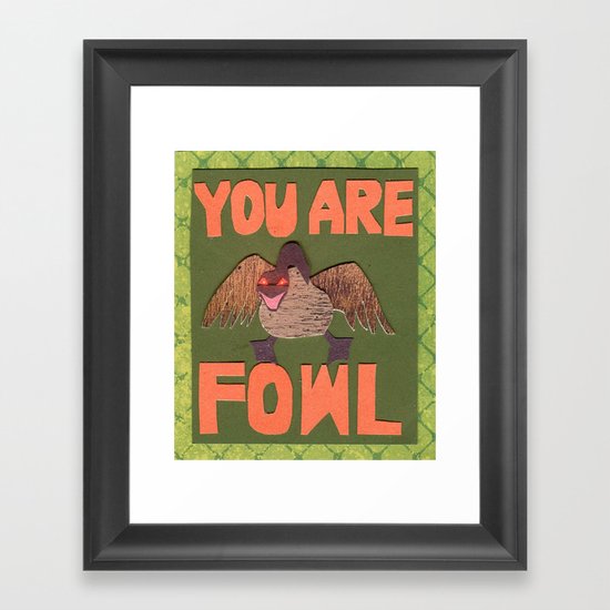 You Are Fowl Framed Art Print