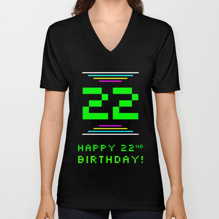 22nd Birthday - Nerdy Geeky Pixelated 8-Bit Computing Graphics Inspired Look V Neck T Shirt