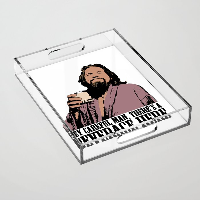 The Big Lebowski Careful Man There and A Beverage Here Color Essential T-Shirt Acrylic Tray