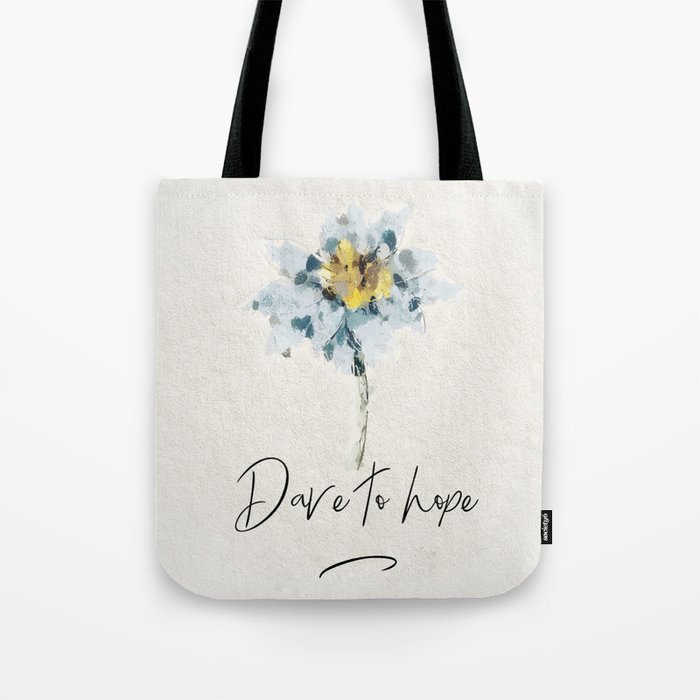 Dare to Hope floral art Tote Bag