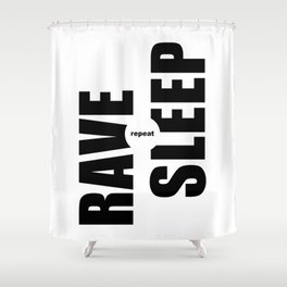 Rave Sleep Repeat Shower Curtain
