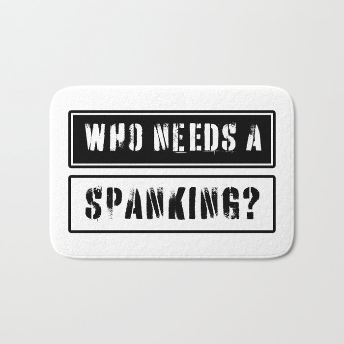 Who needs a spanking? Bath Mat