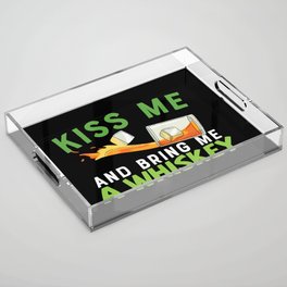 Kiss Me And Bring Me A Whiskey Acrylic Tray