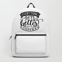 Everything gets better with coffee - Funny hand drawn quotes illustration. Funny humor. Life sayings. Sarcastic funny quotes. Backpack | Lifesayings, Lifehumor, Calligraphy, Quotes, Painting, Coffee, Coffeehumor, Handdrawn, Everything, Getbetter 