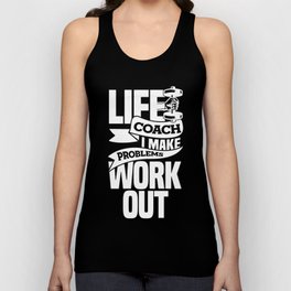Life Coach - I Make Problems Work Out Tank Top