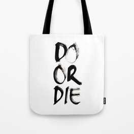 Do or Die Tote Bag